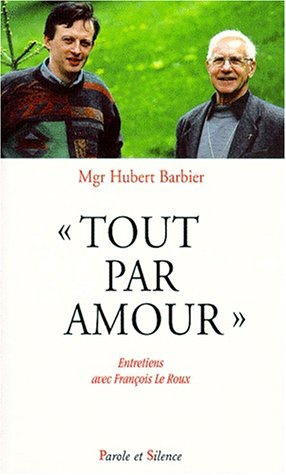 Tout par amour : entretiens avec François Leroux