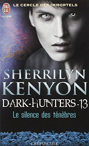 Le cercle des immortels. Dark hunters. Vol. 13. Le silence des ténèbres
