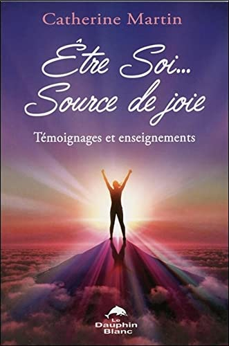 Être soi... source de joie : témoignages et enseignements