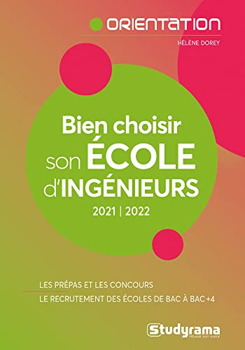 Bien choisir son école d'ingénieurs : 2021-2022 : les prépas et les concours, le recrutement des éco