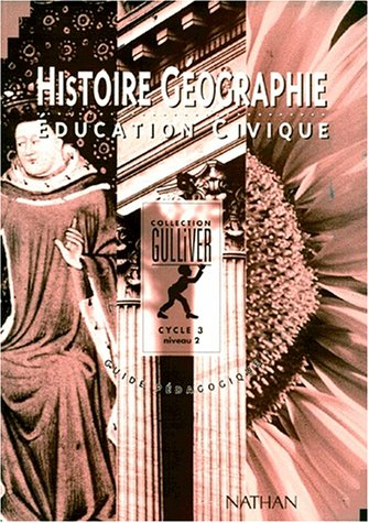 Histoire, géographie, éducation civique, cycle 3 niveau 2 : guide pédagogique