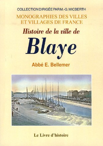 Histoire de la ville de Blaye : Depuis sa fondation par les Romains jusqu'à la captivité de la duche