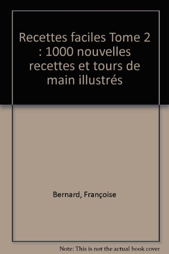 Recettes faciles 2 et conseils micro-ondes : 1000 nouvelles recettes et tours de main illustrés