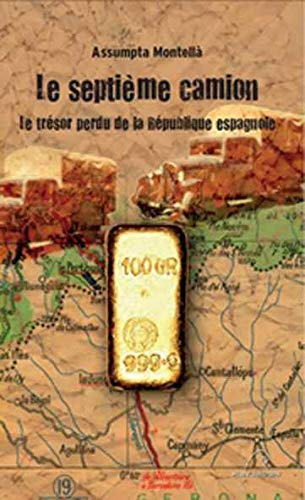 Le septième camion : le trésor perdu de la République espagnole