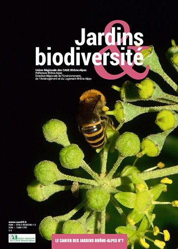 Cahier des jardins Rhône-Alpes (Le), n° 7. Jardins & biodiversité