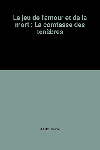 le jeu de l'amour et de la mort : la comtesse des ténèbres