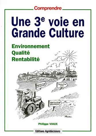 Une 3e voie en grande culture : environnement, qualité, rentabilité