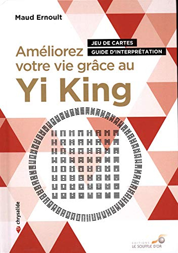 Améliorez votre vie grâce au yi king : jeu de cartes, guide d'interprétation