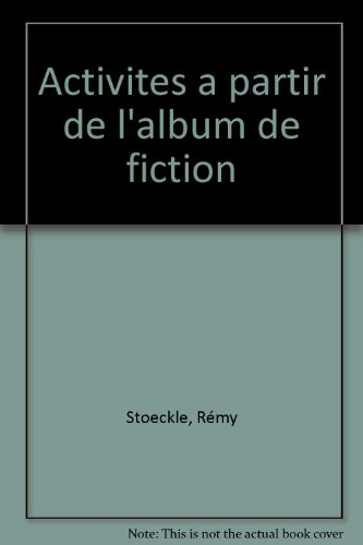 Activités à partir de l'album de fiction : de l'école maternelle au collège