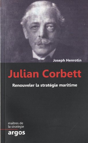 Julian S. Corbett : renouveler la stratégie maritime