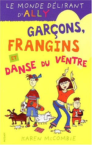 Le monde délirant d'Ally. Vol. 5. Garçons, frangins et danse du ventre