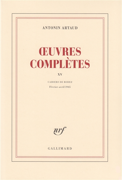 Oeuvres complètes. Vol. 15. Cahiers de Rodez : février-avril 1945