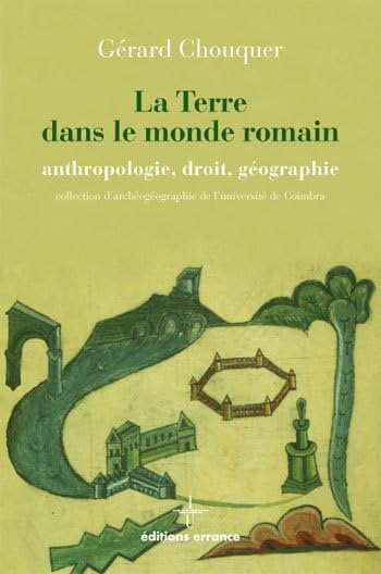 La terre dans le monde romain : anthropologie, droit, géographie
