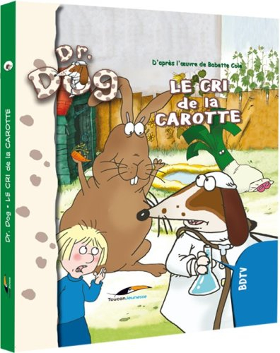 Docteur Dog. Vol. 4. Le cri de la carotte