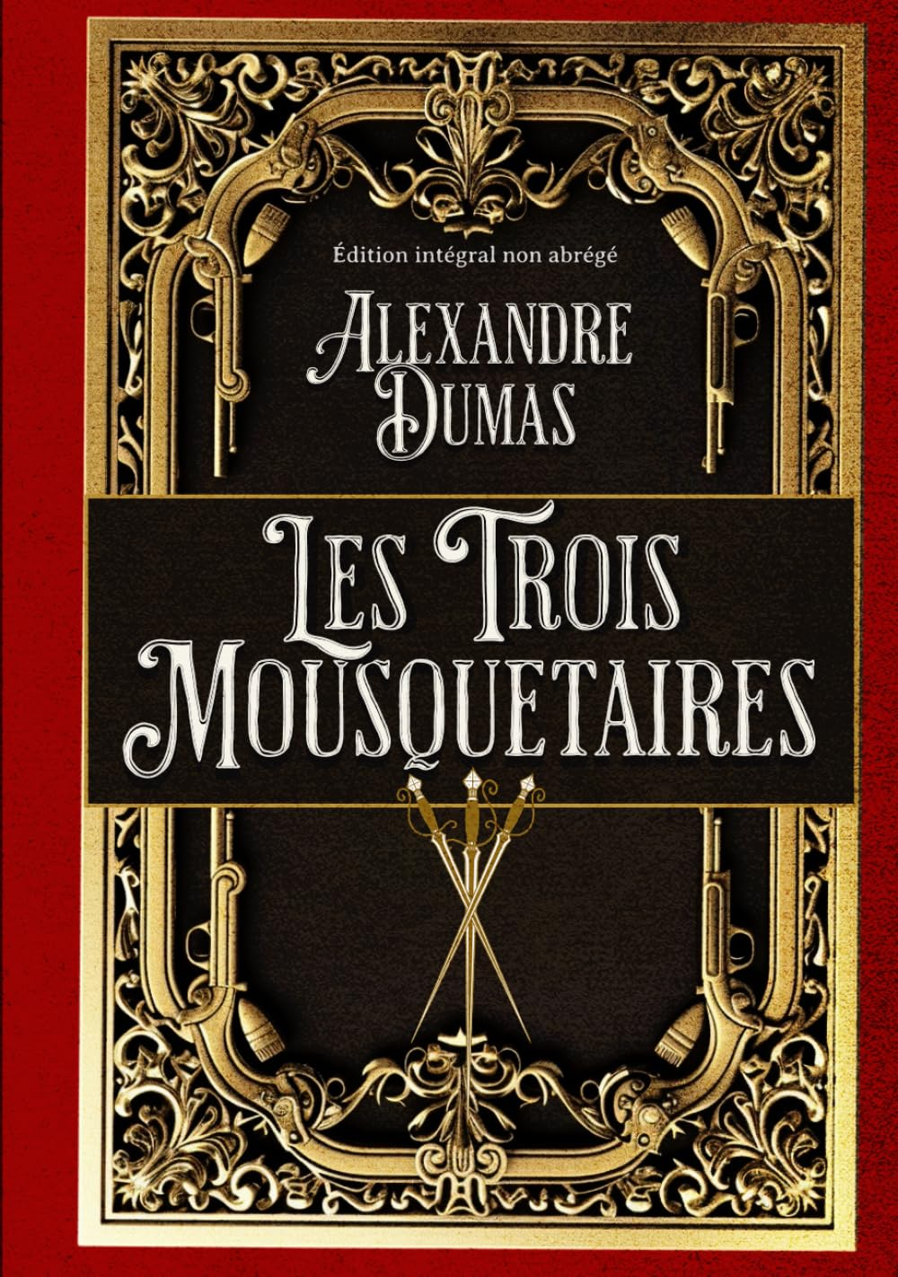 Les Trois Mousquetaires Édition intégral non abrégé