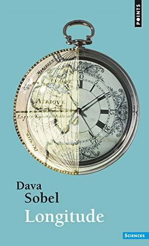 Longitude : l'histoire vraie du génie solitaire qui résolut le plus grand problème scientifique de s