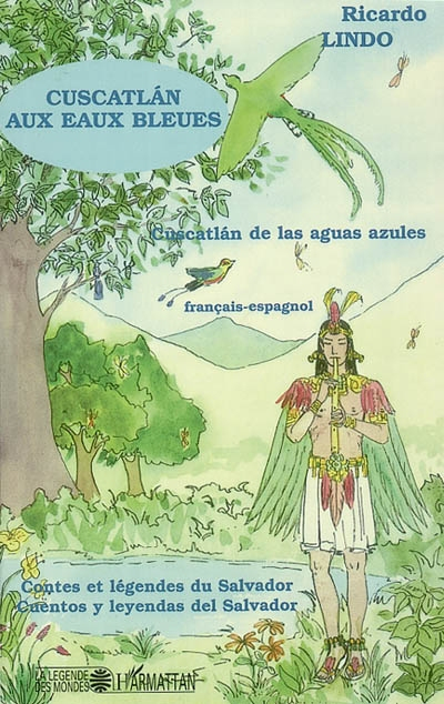 Cuscatlan aux eaux bleues : contes et légendes du Salvador. Cuscatlan de las aguas azules : cuentos 