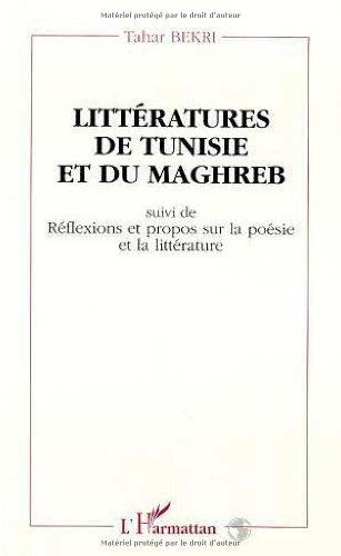 Littératures de Tunisie et du Maghreb : essais. Réflexions et propos sur la poésie et la littérature