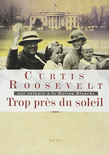 Trop près du soleil : une enfance à la Maison Blanche