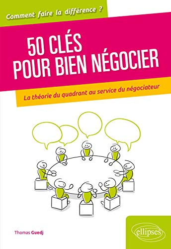 50 clés pour bien négocier : la théorie du quadrant au service du négociateur