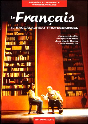 Le français au baccalauréat professionnel, première et terminale professionnelle : livre de l'élève