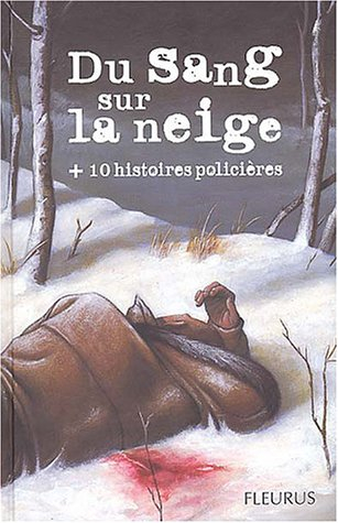 Du sang sur la neige : + 10 histoires policières