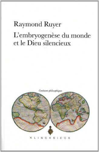 L'embryogenèse du monde et le Dieu silencieux