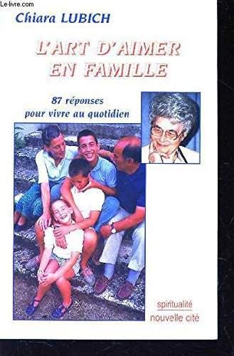 L'art d'aimer en famille : 87 réponses pour vivre au quotidien