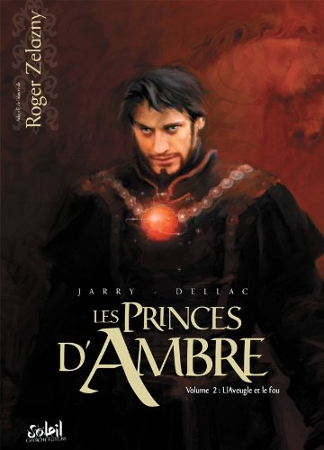 Les princes d'Ambre. Vol. 2. L'aveugle et le fou
