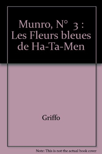 Munro. Vol. 3. Les Fleurs bleues de Ha-Ta-Men