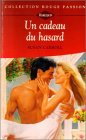 un cadeau du hasard : collection : harlequin collection rouge passion n, 713