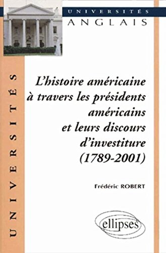 L'histoire américaine à travers les présidents américains et leurs discours d'investiture (1789-2001