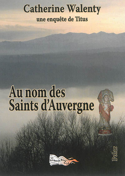 Au nom des Saints d'Auvergne : une enquête de Titus : polar