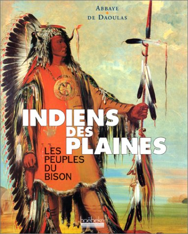 Indiens des plaines : les peuples du bison