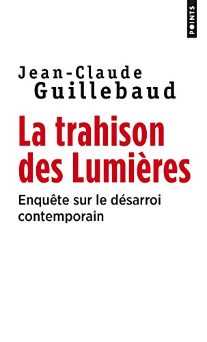 La trahison des Lumières : enquête sur le désarroi contemporain