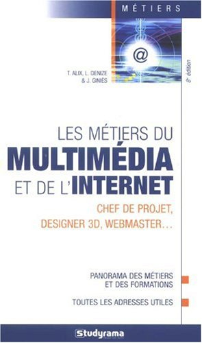 Les métiers du multimédia et de l'Internet : chef de projet, designer 3D, webmaster...
