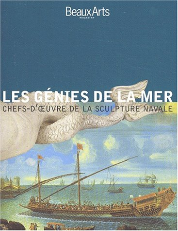 Les génies de la mer : chefs-d'oeuvre de la sculpture navale