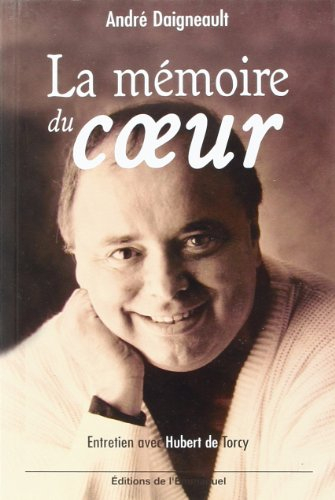 La mémoire du coeur : entretiens avec Hubert de Torcy