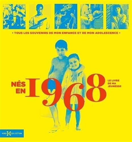Nés en 1968 : le livre de ma jeunesse : tous les souvenirs de mon enfance et de mon adolescence