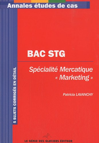 BAC STG, spécialité mercatique (marketing) : 5 sujets corrigés en détail