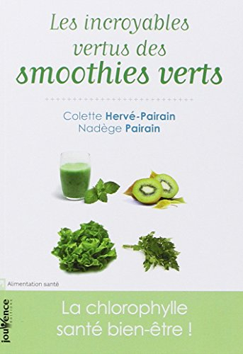 Les incroyables vertus des smoothies verts : la chlorophylle santé bien-être !