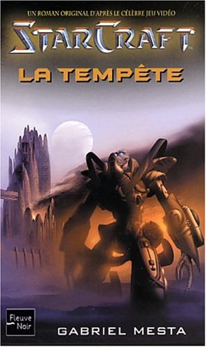 Starcraft : un roman original d'après le célèbre jeu vidéo. Vol. 2. La tempête