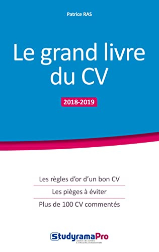 Le grand livre du CV : les règles d'or d'un bon CV, les pièges à éviter, plus de 100 CV commentés