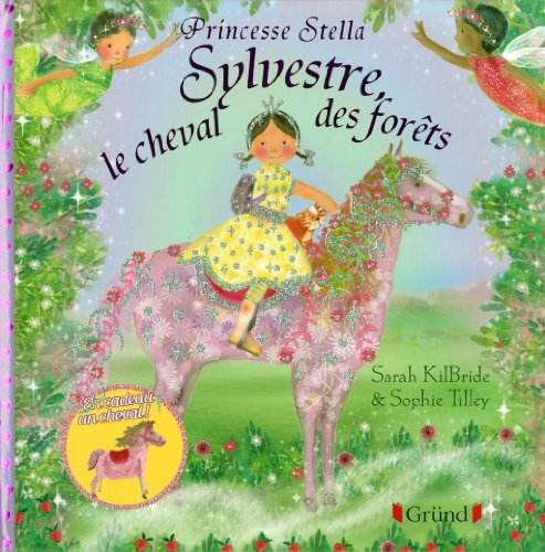 Princesse Stella. Sylvestre, le cheval des forêts