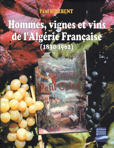 Hommes, vignes et vins de l'Algérie française (1830-1962)