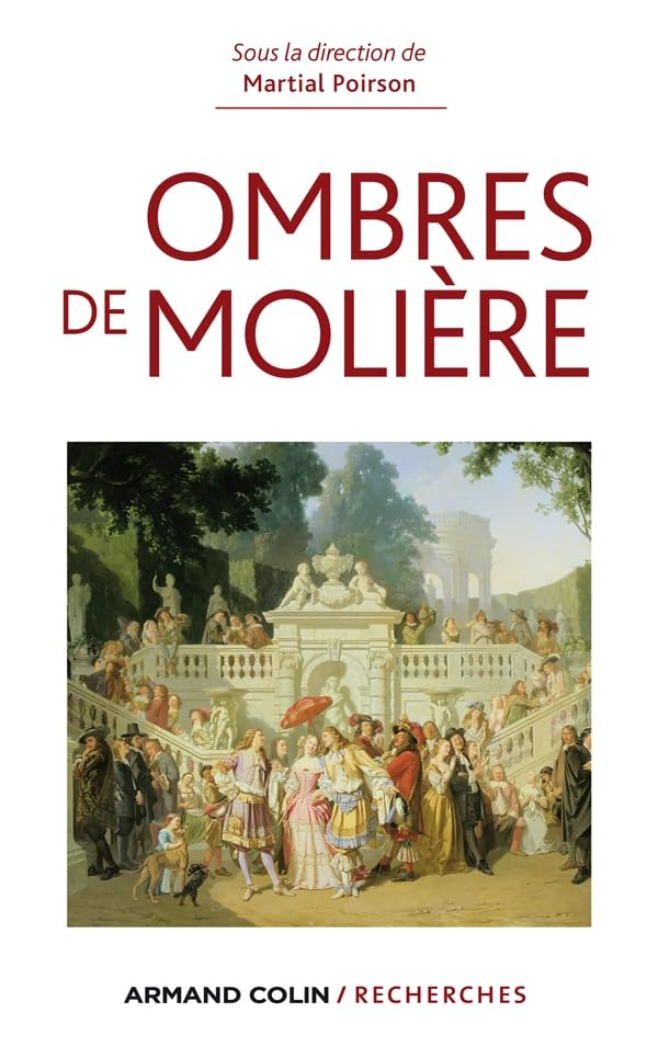 Ombres de Molière : naissance d'un mythe littéraire à travers ses avatars du XVIIe siècle à nos jour