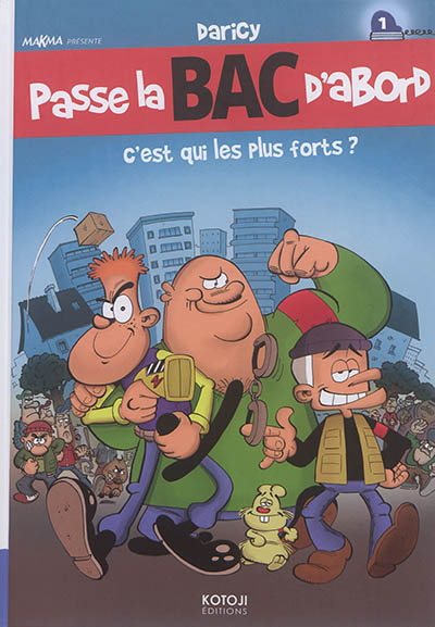 Passe la BAC d'abord. Vol. 1. C'est qui les plus forts ?