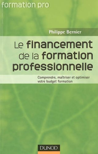 Le financement de la formation professionnelle : comprendre, maîtriser et optimiser votre budget for