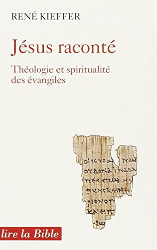 Jésus raconte : théologie et spiritualité dans les Evangiles
