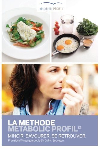 la methode metabolic profil: mincir, savourer, se retrouver.